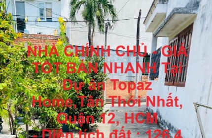 NHÀ CHÍNH CHỦ - GIÁ TỐT BÁN NHANH Tại Dự án Topaz Home,Tân Thới Nhất, Quận 12, HCM